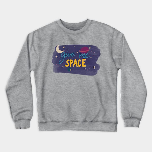 Give me space Crewneck Sweatshirt by Aymzie94